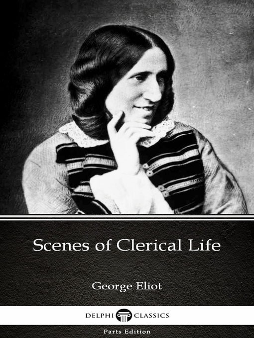 Title details for Scenes of Clerical Life by George Eliot--Delphi Classics (Illustrated) by George Eliot - Available